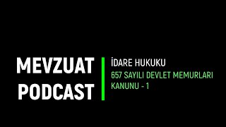 Mevzuat Podcast  İdare Hukuku  657 Sayılı Devlet Memurları Kanunu  1 [upl. by Mildred]