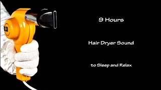 Hair Dryer Sound 263  Visual ASMR  9 Hours White Noise to Sleep and Relax [upl. by Aonehc]