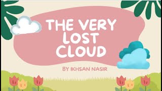 The Very Lost Cloud A Fun Story for Kids by Ikhsan Nasir [upl. by Eniamsaj144]