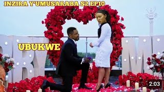 INZIRA YUMUSARABA SO2 EP10 UBUKWE BWA CYUSA NA IRIBAGIZA BAGIYE MURI AMERICA [upl. by Lennox]