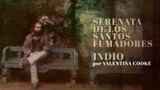 Serenata de los Santos Fumadores  Indio por Valentina Cooke [upl. by Anayia35]