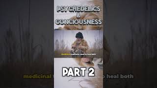 Psychedelics and Conciousness part 2 shorts [upl. by Moth953]