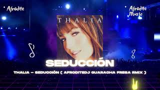 Thalia  Seducción  AfroditeDj Guaracha Fresa Rmix [upl. by Gennie]