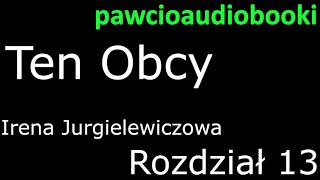 Ten Obcy Rozdział 13 Audiobook za darmo Irena Jurgielewiczowa [upl. by Fawn]