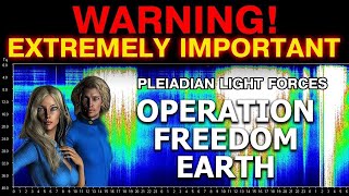 The Pleiadians  The Event quotOperation Freedom EARTHquot This Video May Shock You [upl. by Pilihp65]