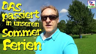 Sommerferien Woche 1  Das passiert in unseren Sommerferien  Vlog TipTapTube [upl. by Harriman]