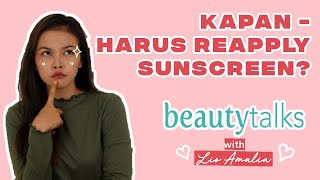 KAPAN HARUS REAPPLY SUNSCREEN  BEAUTY TALKS [upl. by Cran722]