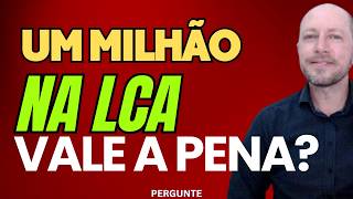 QUANTO RENDE UM MILHÃO NA LCA SOLUÇÃO PARA A FALTA DE DINHEIRO [upl. by Hentrich]