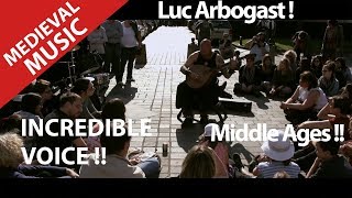 Mind Blowing Voice  Luc Arbogast   Amazing Medieval Singer with Awesome Voice Je Pousse Un Cri [upl. by Nihahs445]