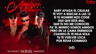 AMIGOS Y ENEMIGOS REMIX NORIEL FT BAD BUNNY Y ALMIGHTY LETRA [upl. by Dianthe]