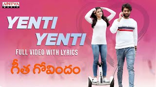 Yenti Yenti Full Video Song With Lyrics  Geetha Govindam Songs  Vijay Devarakonda Rashmika [upl. by Kesley491]