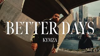 Kymza  BETTER DAYS Prod Brandon Jonak MUSIC VIDEO [upl. by Aihsenod]