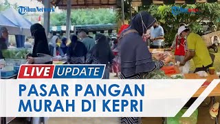 Operasi Pasar Murah di Kota Tanjungpinang Diburu Warga Sekaligus Jadi Ajang Promosikan Pasar Tani [upl. by Georgie556]