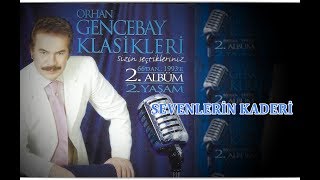 ORHAN GENCEBAY  SEVENLERİN KADERİ [upl. by Maurine]