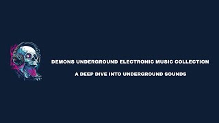 Demons Underground Electronic Music Collection vol 8  A Deep Dive Into Underground Sounds [upl. by Essirehc]