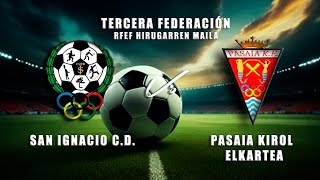 🔴EN DIRECTO SAN IGNACIO CD  PASAIA KE 3ªRFEF [upl. by Nileve]