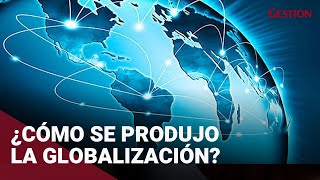 ¿Cómo se produjo la globalización [upl. by Tiphanie]