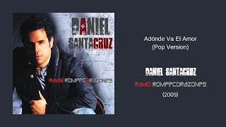 Daniel Santacruz  Adónde Va El Amor Pop Version [upl. by Irallih]