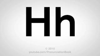 Basic English How to Pronounce the Letter H [upl. by Nej385]