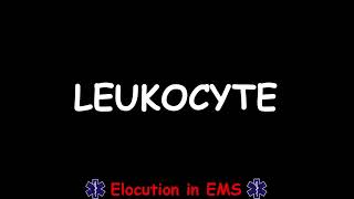 How to Pronounce Leukocyte  Paramedic  EMT  Medical Terms [upl. by Natrav]