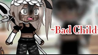 ☆ Bad Child ☆  Original [upl. by Anemaj]