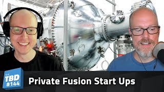 144 Gone Fusion  Exciting Fusion Energy Startups [upl. by Lemhaj]