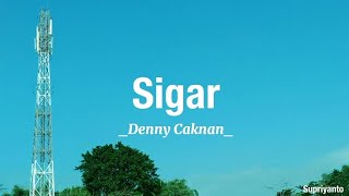 Sigar  Denny Caknan  Lirik [upl. by Demp]