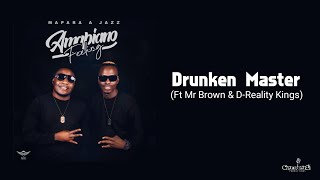 Mapara A Jazz  Drunken Master ft Mr Brown and D Reality Kings Official Audio [upl. by Enyrehtac277]