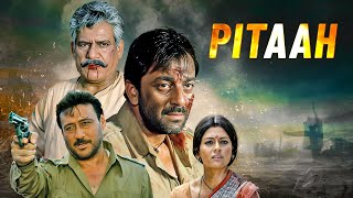 Pitaah Full Movie  Sanjay Dutt Jackie Shroff  2000s HINDI ACTION मूवी Nandita Das Om Puri [upl. by Berkeley720]