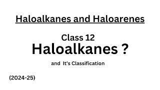 Haloalkanes and its classification  Class 12  Chemistry wale [upl. by Adlitam182]