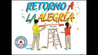 Cancion Retorno a la alegríaCentro Educativo Sebastián Paredes [upl. by Gnahk]