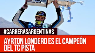 Ayrton Londero es el campeón del TC Pista  Carreras Argentinas [upl. by Norted]