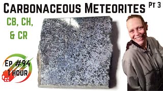 Carbonaceous Meteorites pt3 COMPLETE ☄️ CBCH amp CR Knowledge Bolide Hangout 94 [upl. by Marianna]