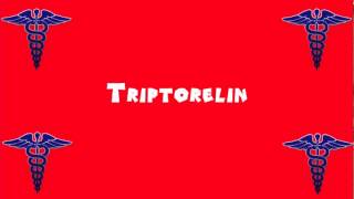 Pronounce Medical Words ― Triptorelin [upl. by Jamill]