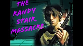 The Randy Stair Massacre [upl. by Kunin]