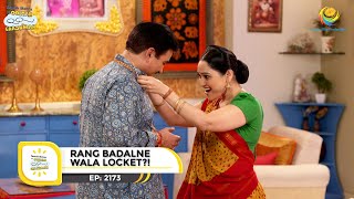 Ep 2173  RANG BADALNE WALA LOCKET  Taarak Mehta Ka Ooltah Chashmah  Full Episode  तारक मेहता [upl. by Ludeman]