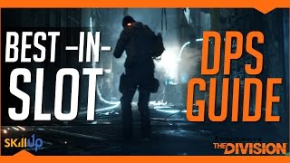 The Division  Best In Slot DPS Guide for PVE Best DPS Build [upl. by Irallih]