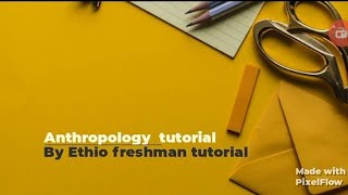 Anthropology freshman course tutorial chapter 5 part 2 ethioomegachannel7664 [upl. by Margit]