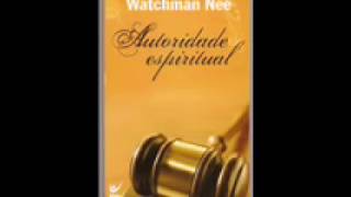 AUTORIDADE ESPIRITUAL Watchman Nee Cap 6 Como Deus estabelece o seu Reino [upl. by Shurlocke567]