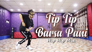 Tip Tip Barsa Paani HipHop Remix Dance Video by Ajay Poptron [upl. by Annuhsal536]