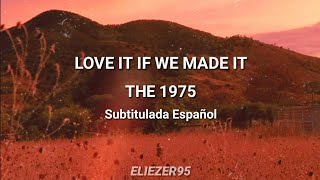 Love It If We Made It  The 1975  Sub Español [upl. by Naginarb]