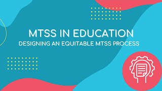 MTSS in Education  Designing an Equitable MTSS Process [upl. by Brandie]