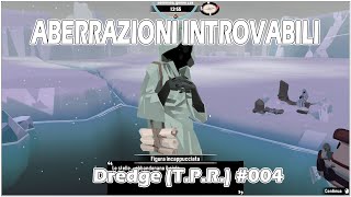 Le aberrazioni per lIncappucciato Bianco  Dredge The Pale Reach DLC 004 [upl. by Etnahsal]