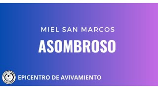 Asombroso Letra  Miel san Marcos  Epicentro de Avivamiento [upl. by Afaw]