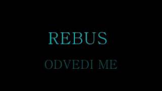 REBUS ODVEDI ME [upl. by Brout463]