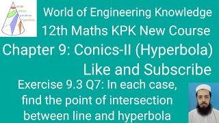 12th Maths KPK New Course Lecture 233 Exercise 93 Q7 Find point of intersection bw line hyperbola [upl. by Ennayram]