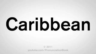 How To Pronounce Caribbean [upl. by Hgielrahc961]