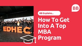 How To Get Into A Top MBA Program  Get Into Business School In Europe  Hear From EDHEC MBAs [upl. by Kosiur]