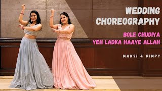 Sangeet Choreography  Bole Chudiyan  Yeh Ladka Hai Allah  K3G  Dimpy amp Mansi  Wedding Choreo [upl. by Hauhsoj]