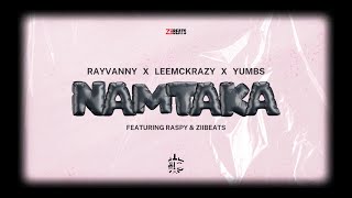 Rayvanny X Leemckrazy X Yumbs Ft Raspy amp ZiiBeats  NAMTAKA Official Lyric Audio [upl. by Anirok942]